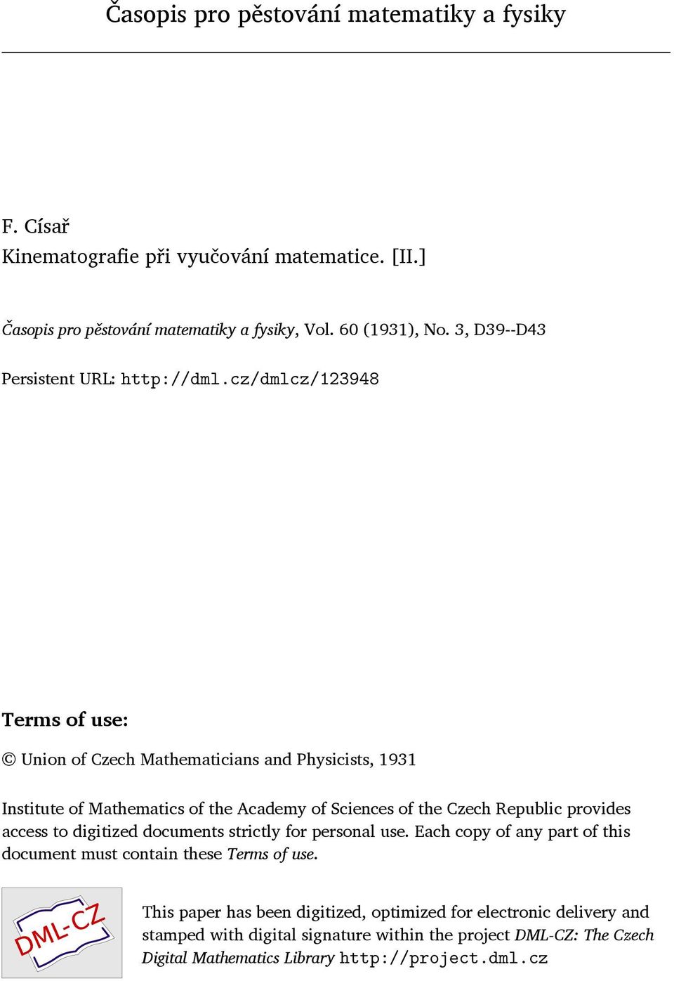 cz/dmlcz/123948 Terms of use: Union of Czech Mathematicians and Physicists, 1931 Institute of Mathematics of the Academy of Sciences of the Czech Republic provides