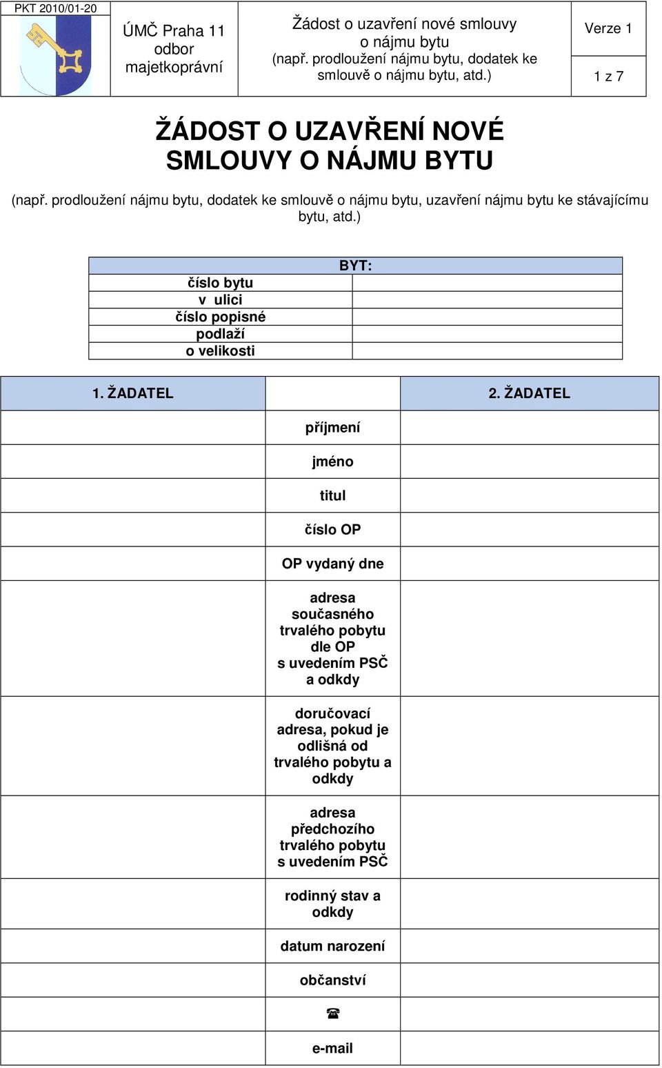 ŽADATEL příjmení jméno titul číslo OP OP vydaný dne adresa současného trvalého pobytu dle OP s uvedením PSČ a odkdy