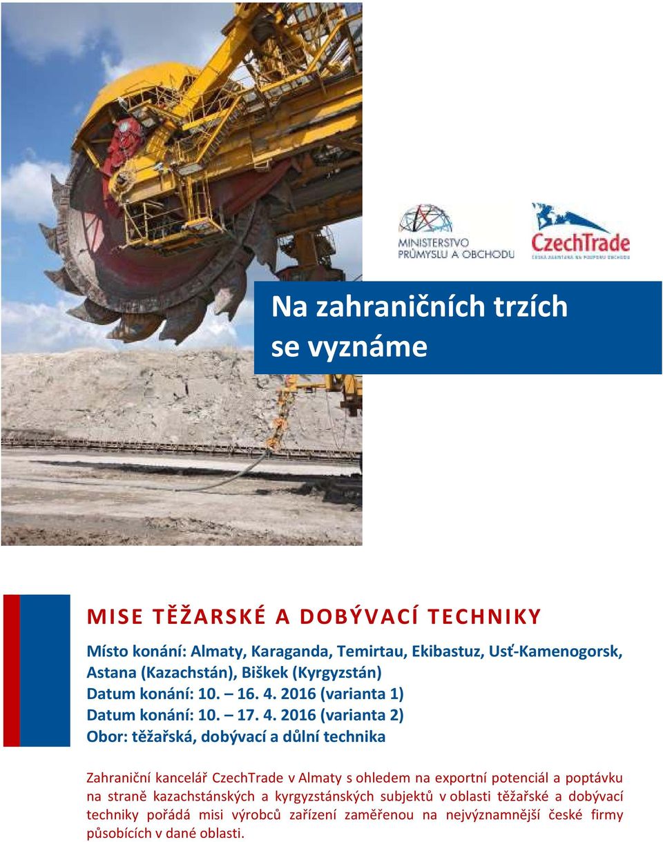 2016 (varianta 2) Obor: těžařská, dobývací a důlní technika Zahraniční kancelář CzechTrade v Almaty s ohledem na