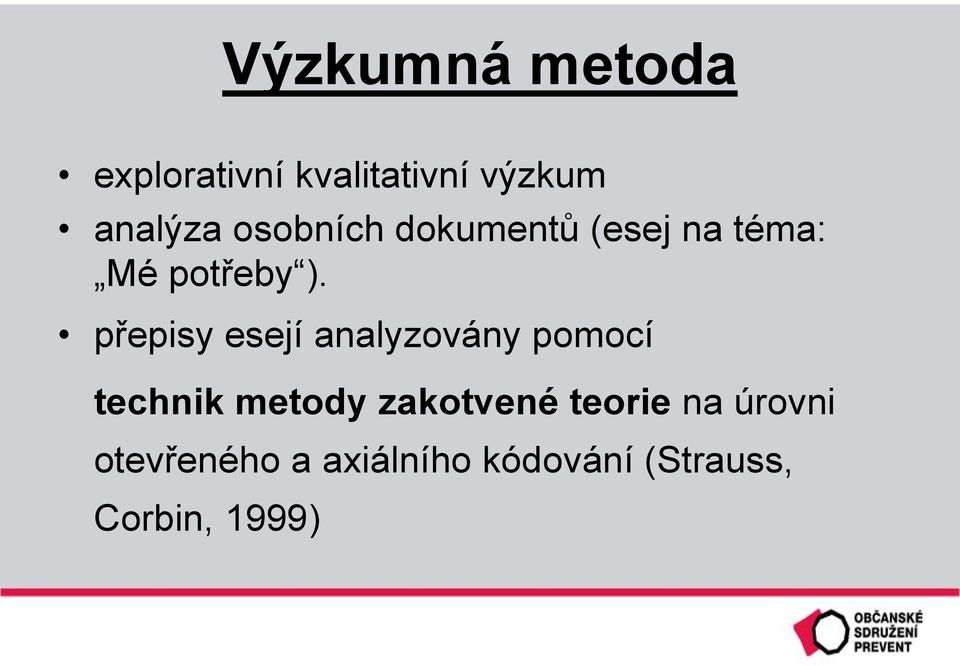 přepisy esejí analyzovány pomocí technik metody zakotvené