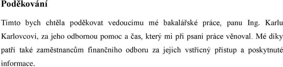 Karlu Karlovcovi, za jeho odbornou pomoc a čas, který mi při