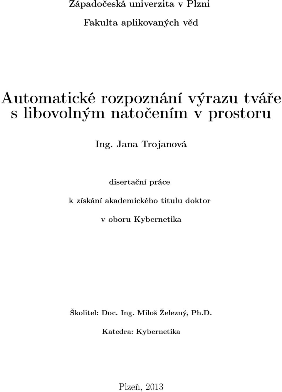 Jana Trojanová disertační práce k získání akademického titulu doktor v