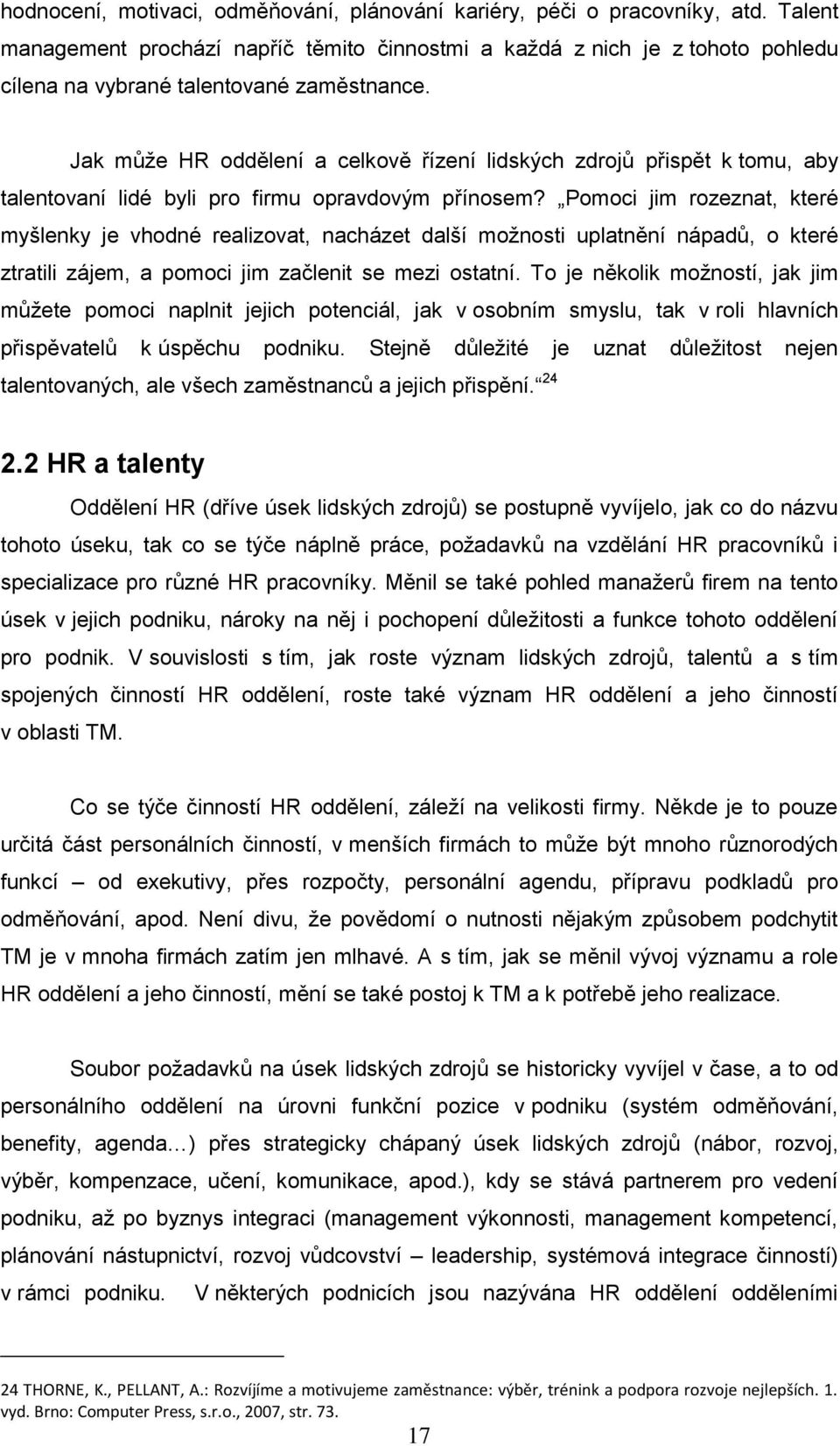 Jak může HR oddělení a celkově řízení lidských zdrojů přispět k tomu, aby talentovaní lidé byli pro firmu opravdovým přínosem?