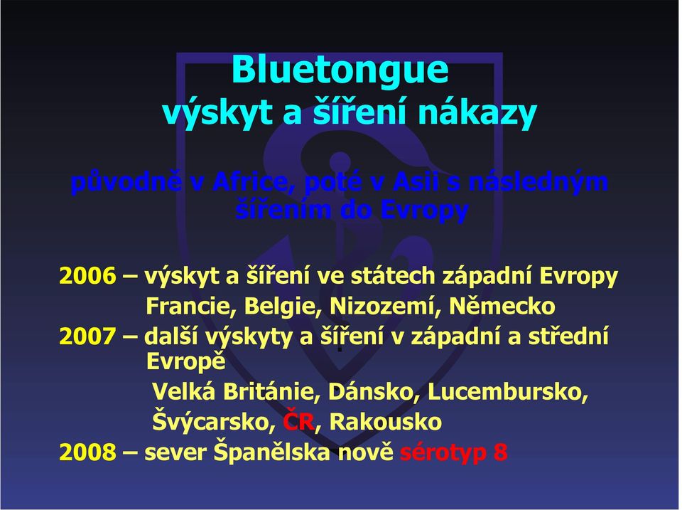 Nizozemí, Německo 2007 další výskyty a šíření v západní a střední Evropě Velká