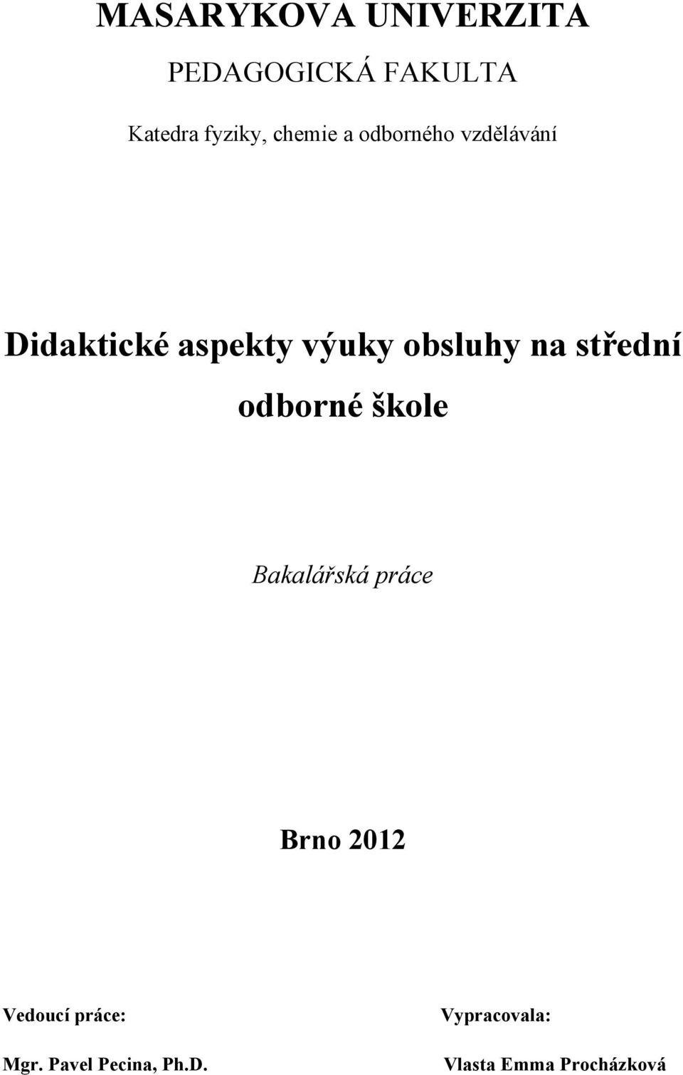 na střední odborné škole Bakalářská práce Brno 2012 Vedoucí