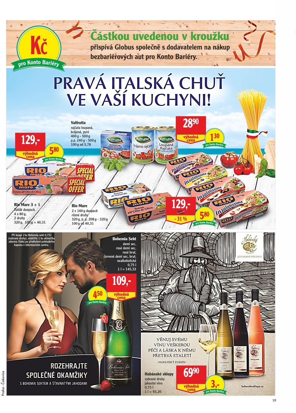 p. 208 g - 320 g 100 g od 40,31 129,- 189,- - 31 % 5 80 Při koupi 2 ks Bohemia sekt 0,75 l (vybrané druhy), obdržíte 1 ks skleničku zdarma.