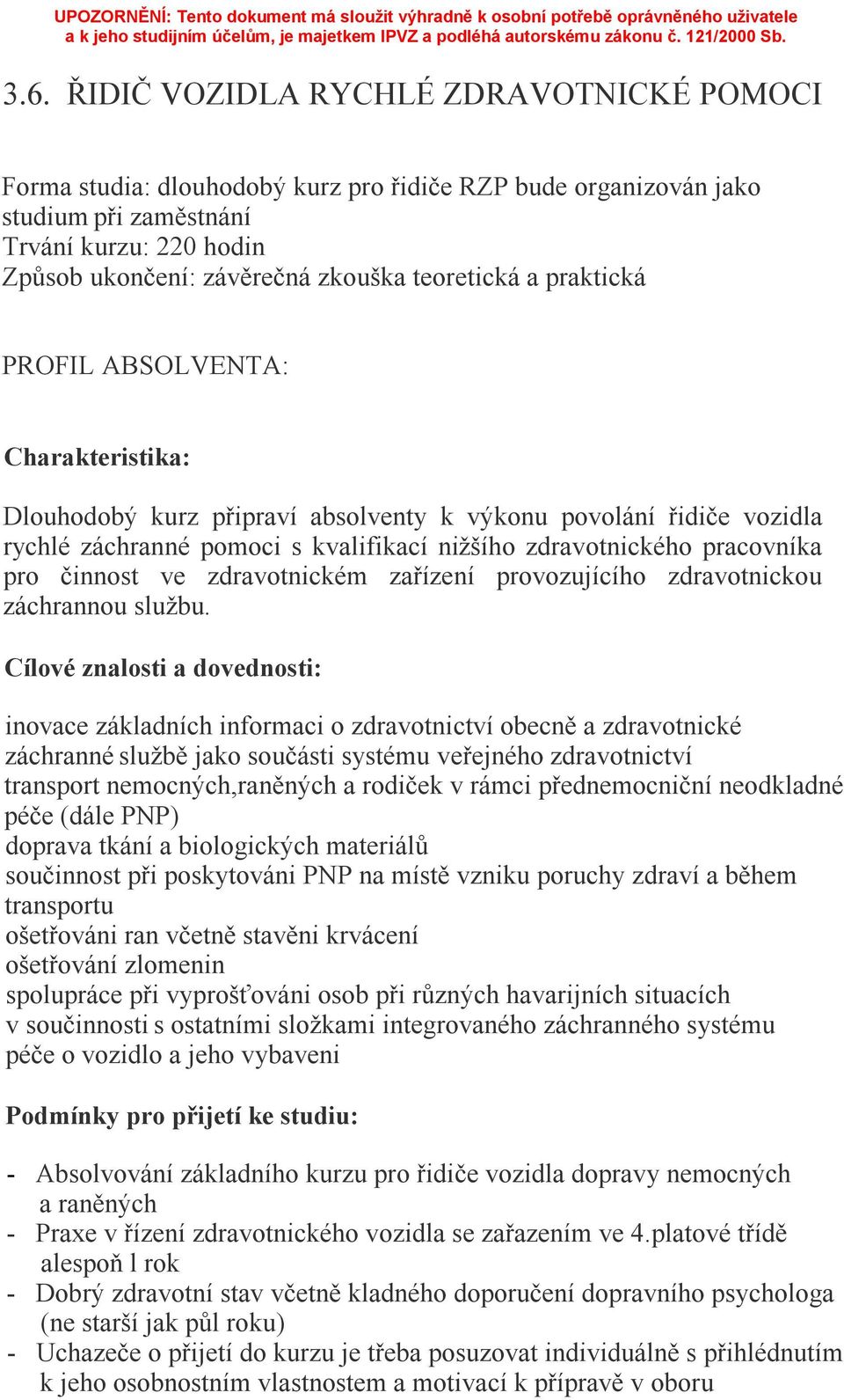 pro činnost ve zdravotnickém zařízení provozujícího zdravotnickou záchrannou službu.