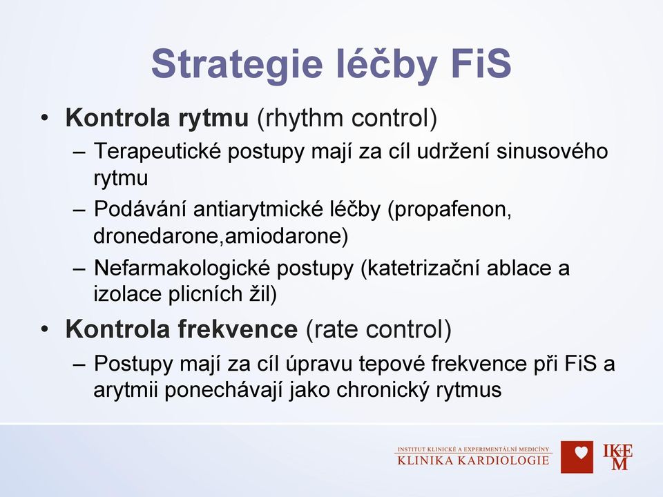 Nefarmakologické postupy (katetrizační ablace a izolace plicních žil) Kontrola frekvence