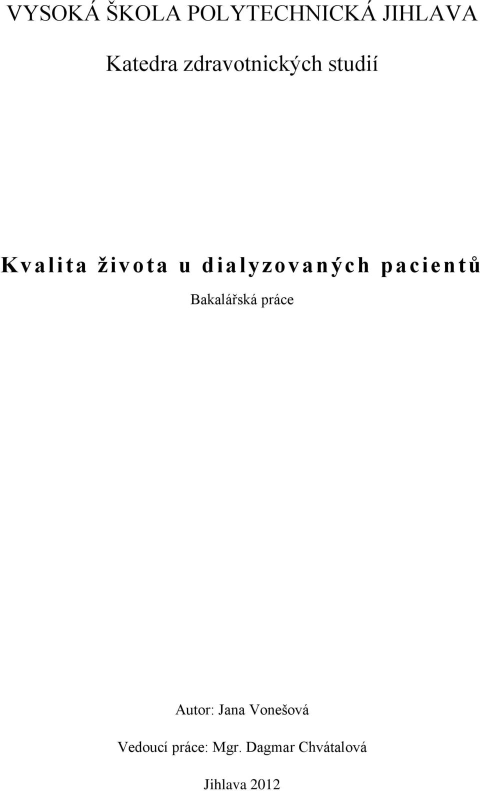 dialyzovaných pacientů Bakalářská práce Autor: