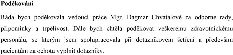 Dále bych chtěla poděkovat veškerému zdravotnickému personálu, se