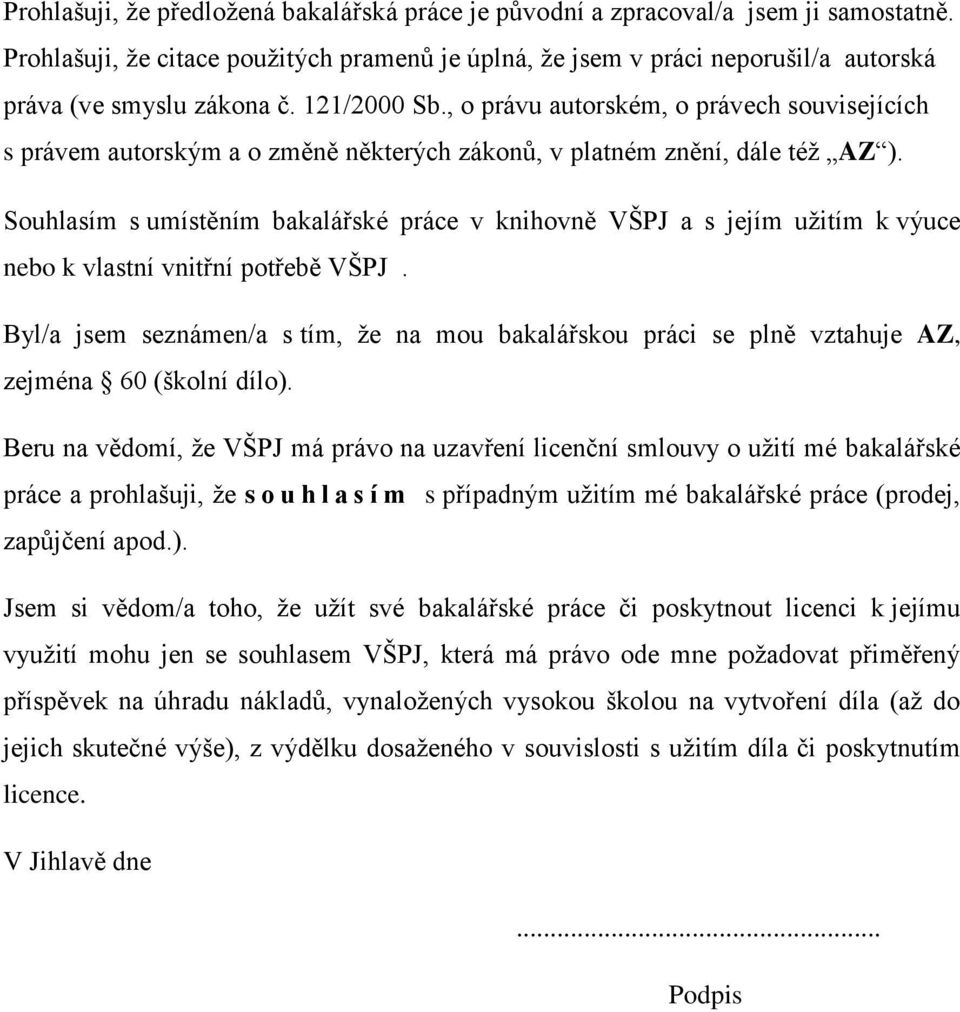 , o právu autorském, o právech souvisejících s právem autorským a o změně některých zákonů, v platném znění, dále též AZ ).