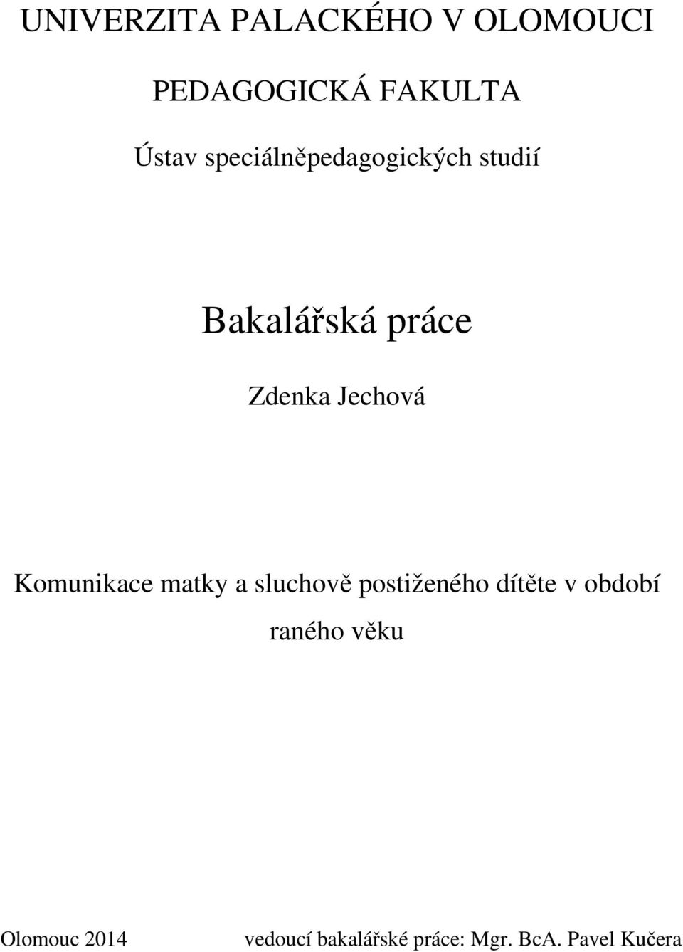 Komunikace matky a sluchově postiženého dítěte v období raného