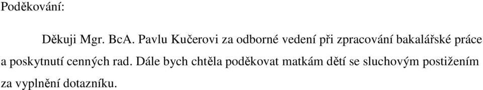 bakalářské práce a poskytnutí cenných rad.