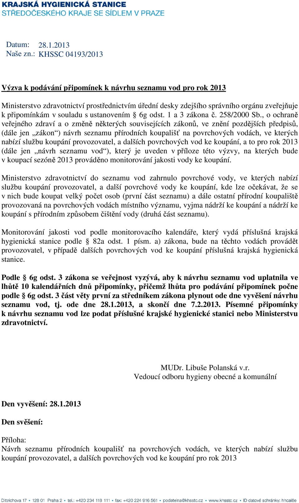 souladu s ustanovením 6g odst. 1 a 3 zákona č. 258/2000 Sb.