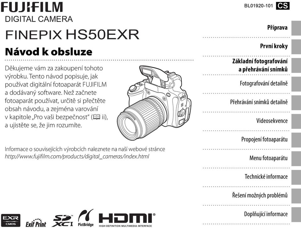 Informace o souvisejících výrobcích naleznete na naší webové stránce http://www.fujifilm.com/products/digital_cameras/index.