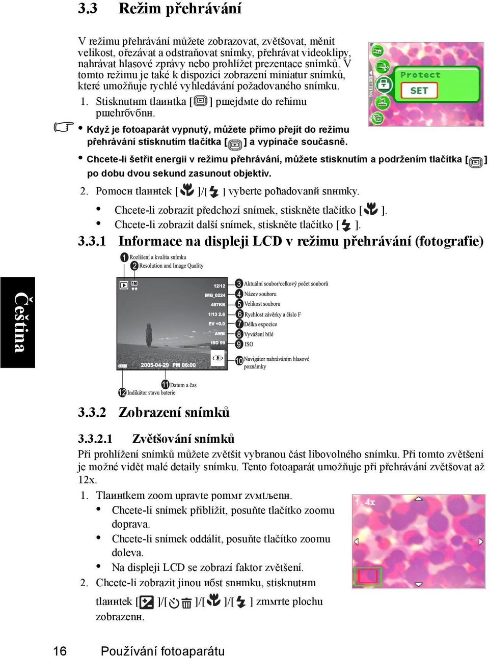 Když je fotoaparát vypnutý, můžete přímo přejít do režimu přehrávání stisknutím tlačítka a vypínače současně.