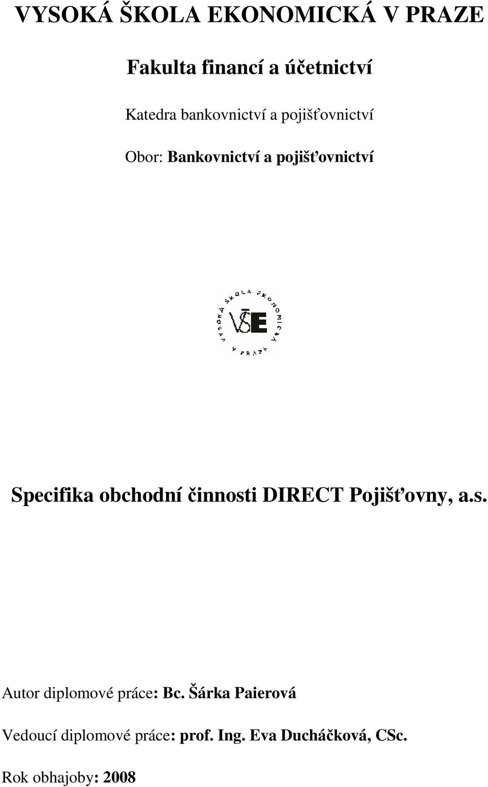 obchodní činnosti DIRECT Pojišťovny, a.s. Autor diplomové práce: Bc.