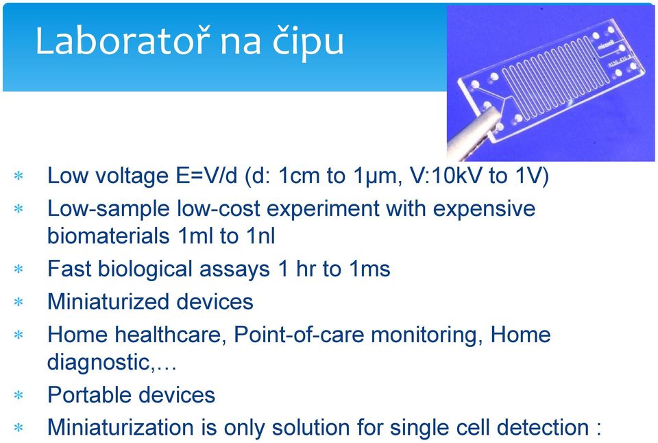 1 hr to 1ms Miniaturized devices Home healthcare, Point-of-care monitoring, Home