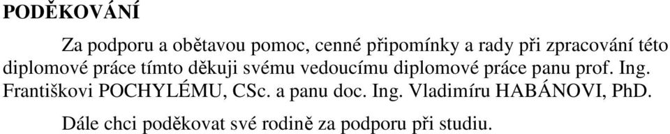 práce panu prof. Ing. Františkovi POCHYLÉMU, CSc. a panu doc. Ing. Vladimíru HABÁNOVI, PhD.