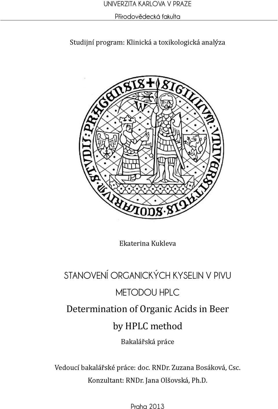 HPLC Determination of Organic Acids in Beer by HPLC method Bakalářská práce Vedoucí