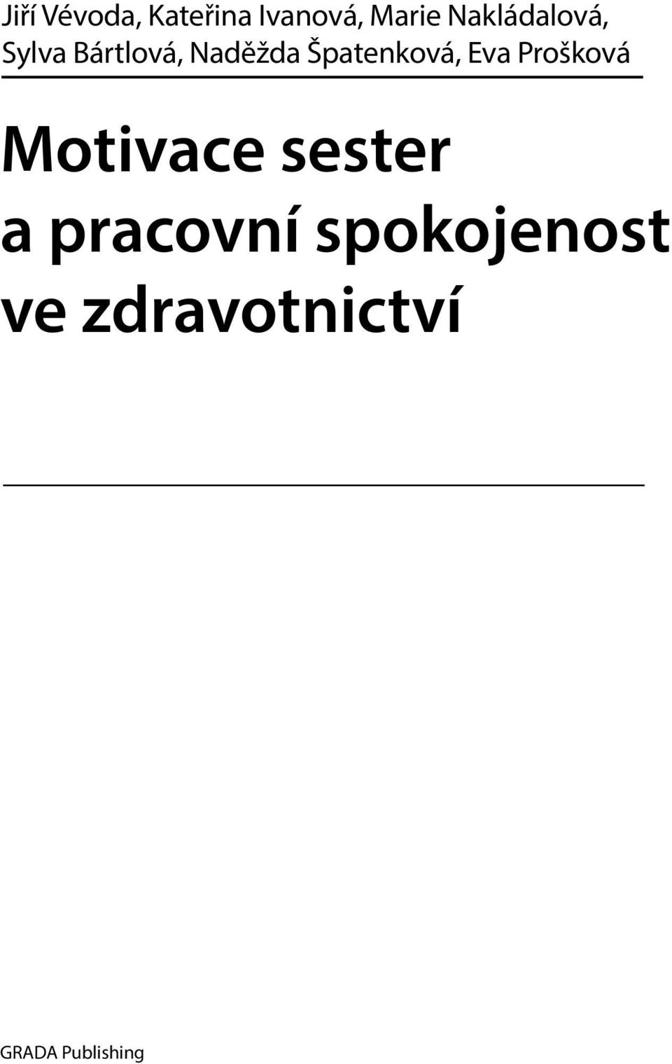 Špatenková, Eva Prošková Motivace sester a