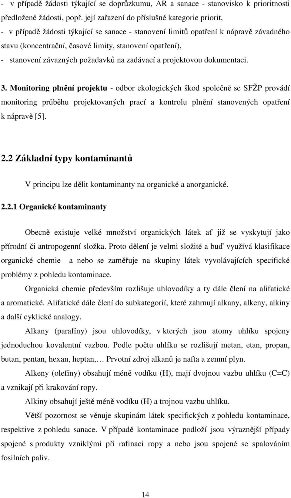 stanovení závazných požadavků na zadávací a projektovou dokumentaci. 3.