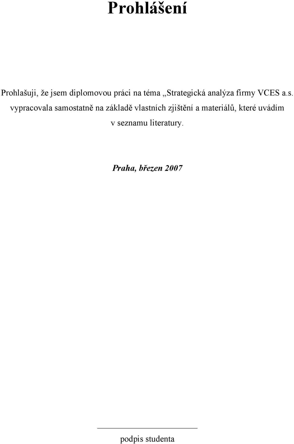 vypracovala samostatně na základě vlastních zjištění a