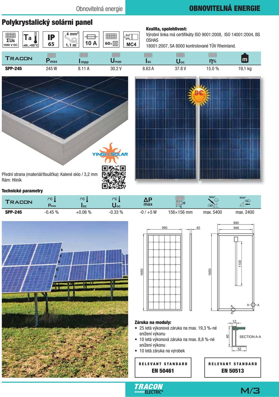 kontrolované TÜV Rheinland. Pmax Impp Umpp Isc Uoc % m SPP-245 245 W 8.11 A 30.2 V 8.63 A 37.8 V 15.