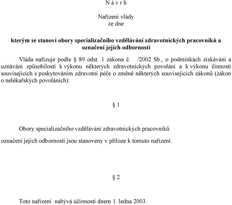 , o podmínkách získávání a uznávání způsobilosti k výkonu některých zdravotnických povolání a k výkonu činností souvisejících s poskytováním zdravotní