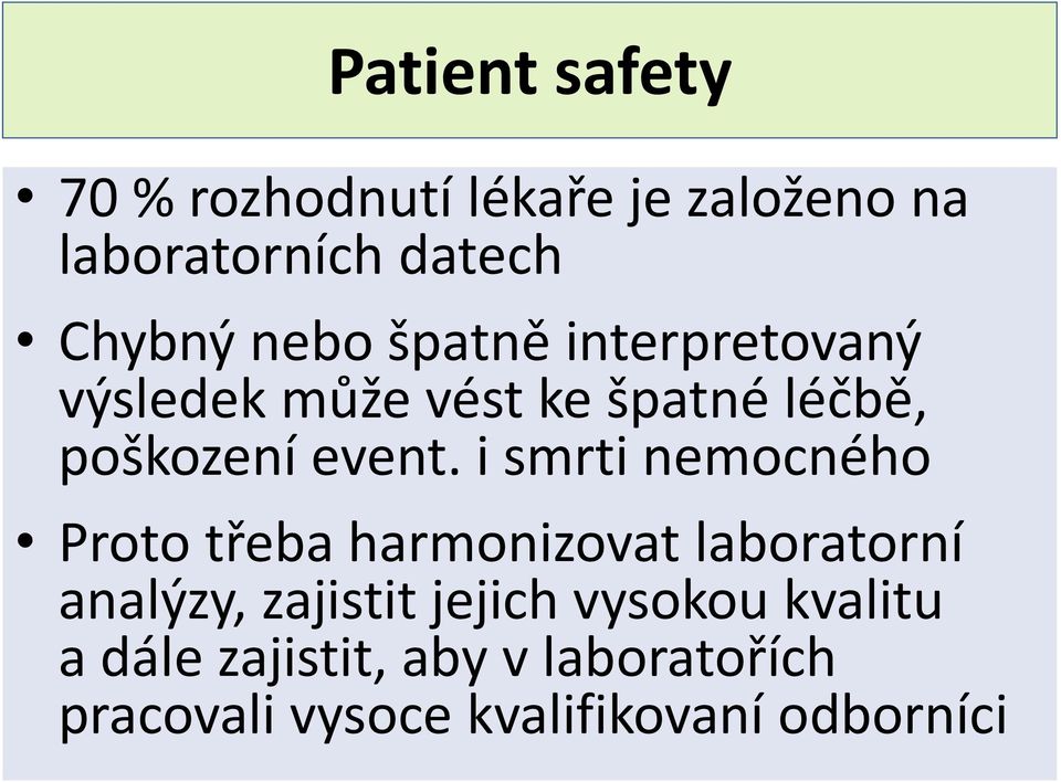 i smrti nemocného Proto třeba harmonizovat laboratorní analýzy, zajistit jejich