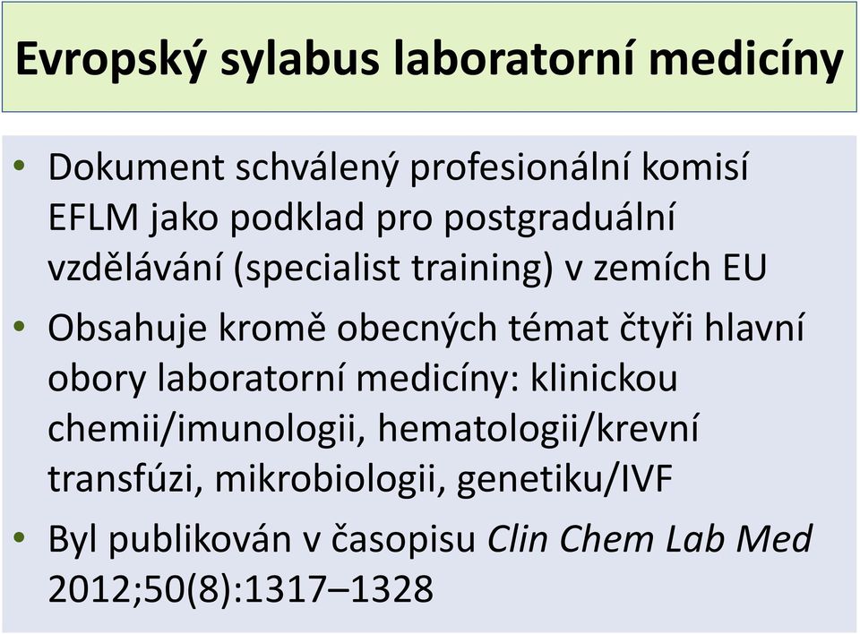 čtyři hlavní obory laboratorní medicíny: klinickou chemii/imunologii, hematologii/krevní