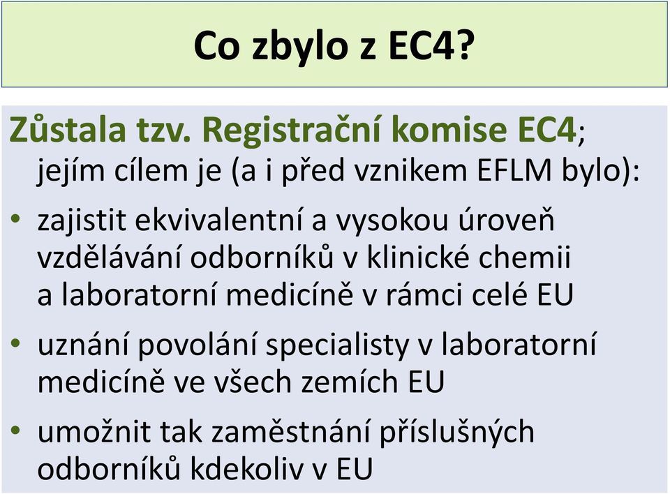 ekvivalentní a vysokou úroveň vzdělávání odborníků v klinické chemii a laboratorní