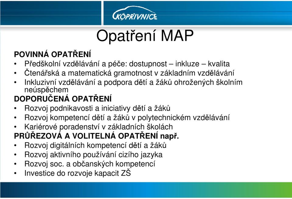 a žáků Rozvoj kompetencí dětí a žáků v polytechnickém vzdělávání Kariérové poradenství v základních školách PRŮŘEZOVÁ A VOLITELNÁ OPATŘENÍ