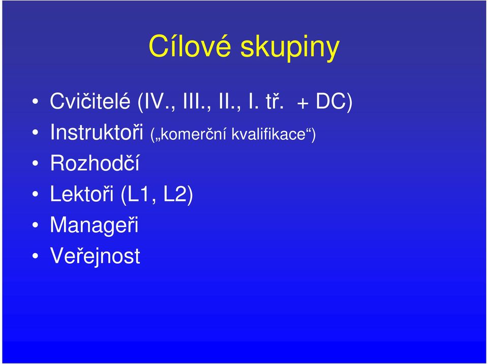 + DC) Instruktoři ( komerční