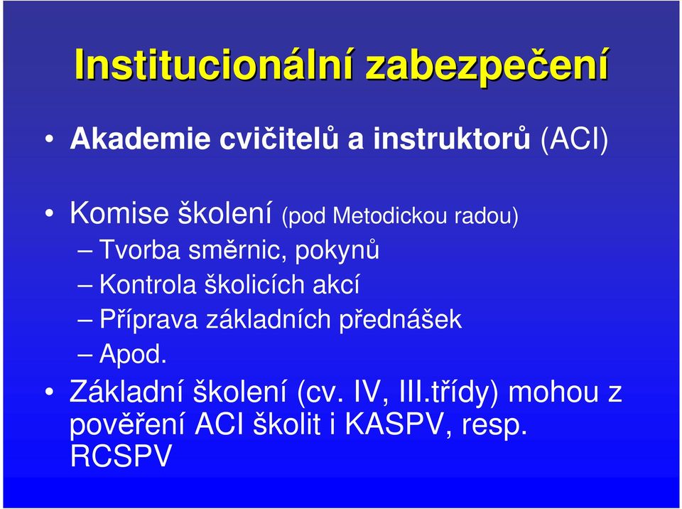 Kontrola školicích akcí Příprava základních přednášek Apod.