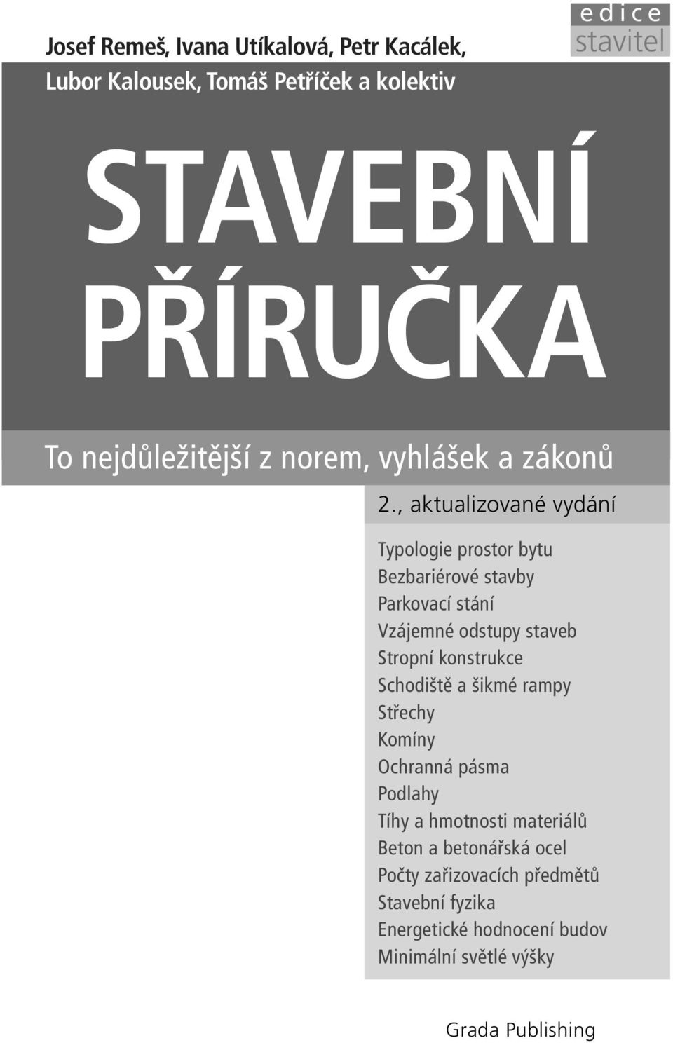 , aktualizované vydání Typologie prostor bytu Bezbariérové stavby Parkovací stání Vzájemné odstupy staveb Stropní konstrukce