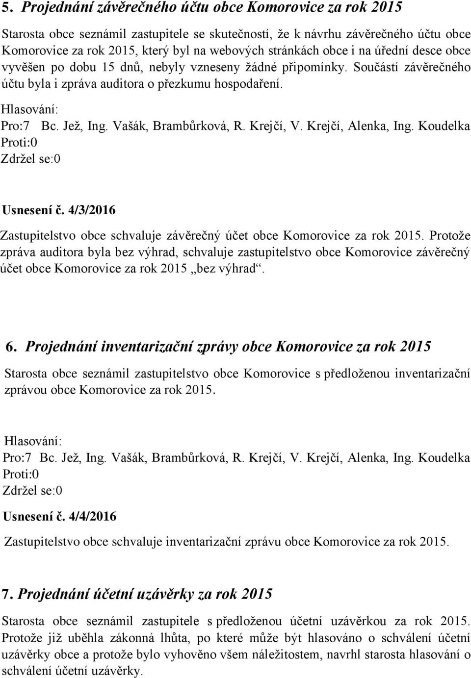 4/3/2016 Zastupitelstvo obce schvaluje závěrečný účet obce Komorovice za rok 2015.