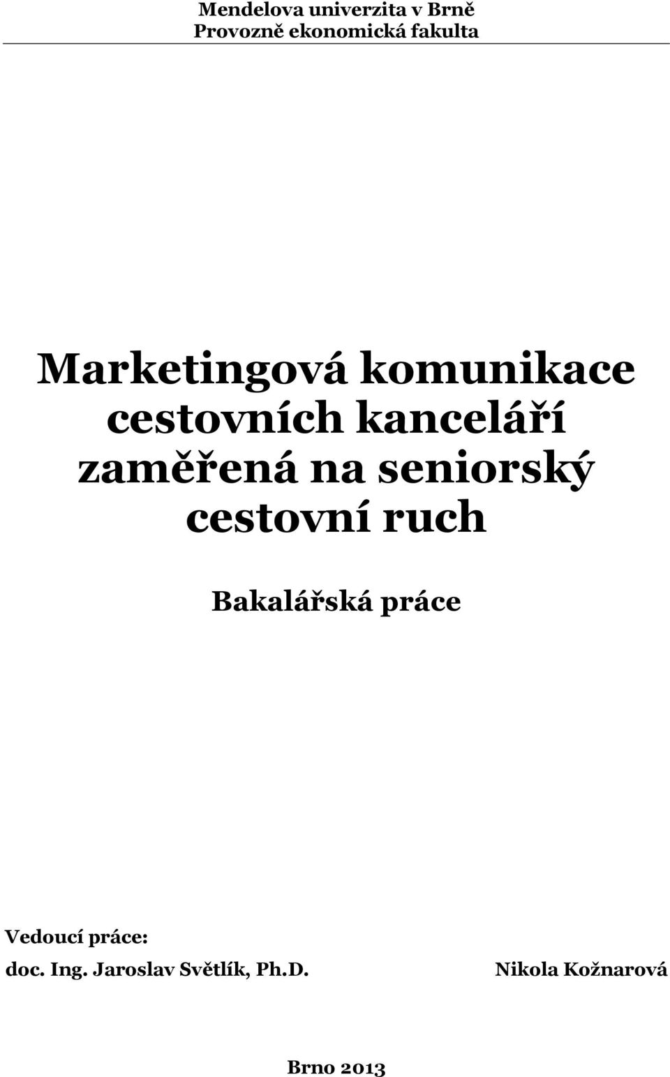 seniorský cestovní ruch Bakalářská práce Vedoucí práce: