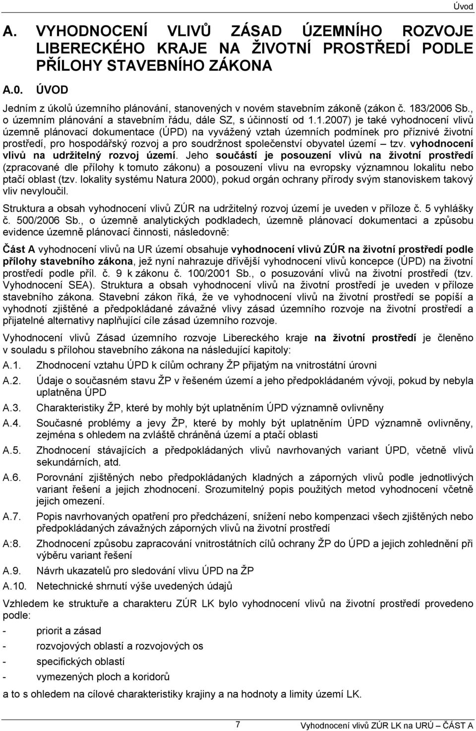 3/2006 Sb., o územním plánování a stavebním řádu, dále SZ, s účinností od 1.