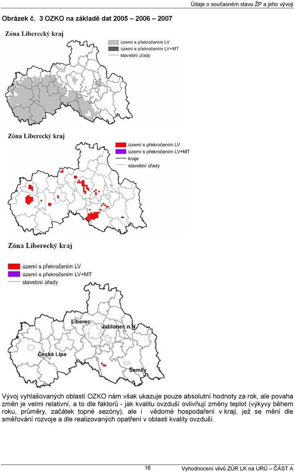 ale povaha změn je velmi relativní, a to dle faktorů - jak kvalitu ovzduší ovlivňují změny teplot (výkyvy během roku,