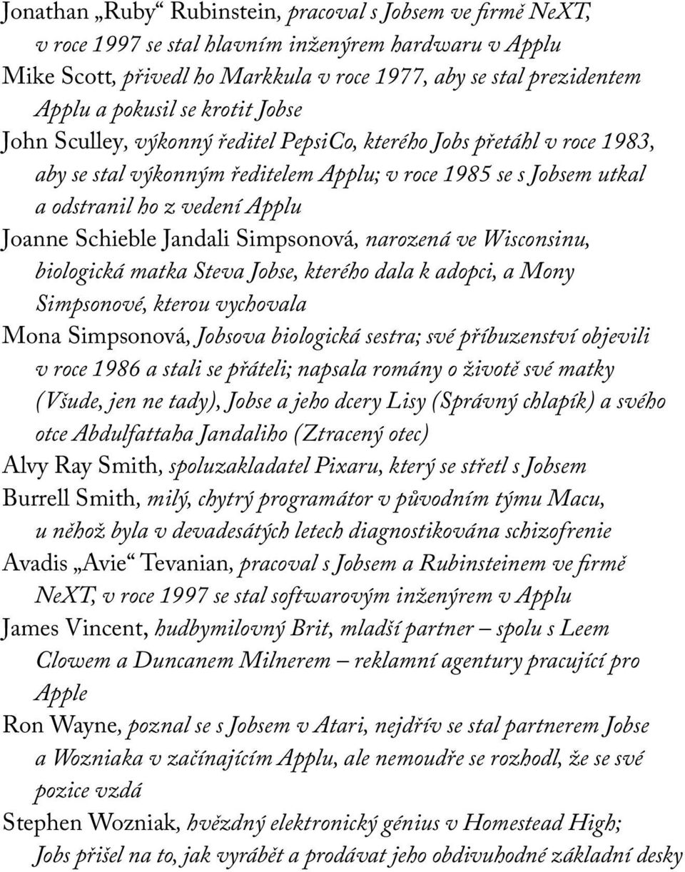 Schieble Jandali Simpsonová, narozená ve Wisconsinu, biologická matka Steva Jobse, kterého dala k adopci, a Mony Simpsonové, kterou vychovala Mona Simpsonová, Jobsova biologická sestra; své