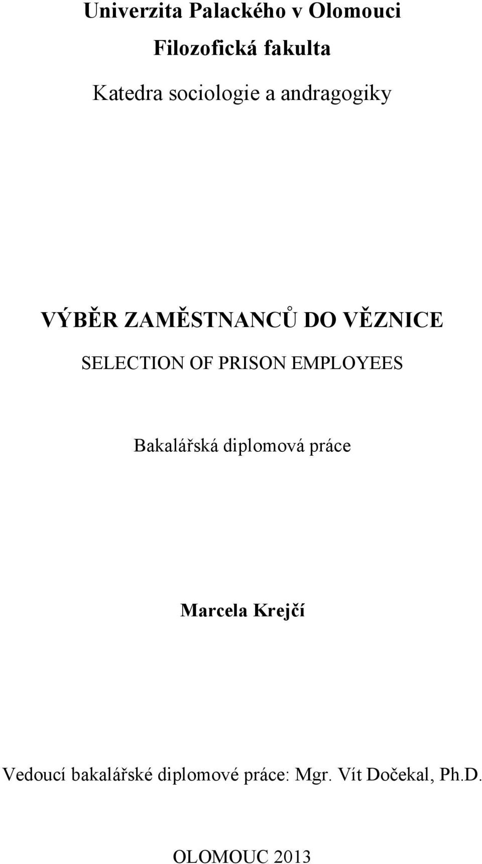 OF PRISON EMPLOYEES Bakalářská diplomová práce Marcela Krejčí