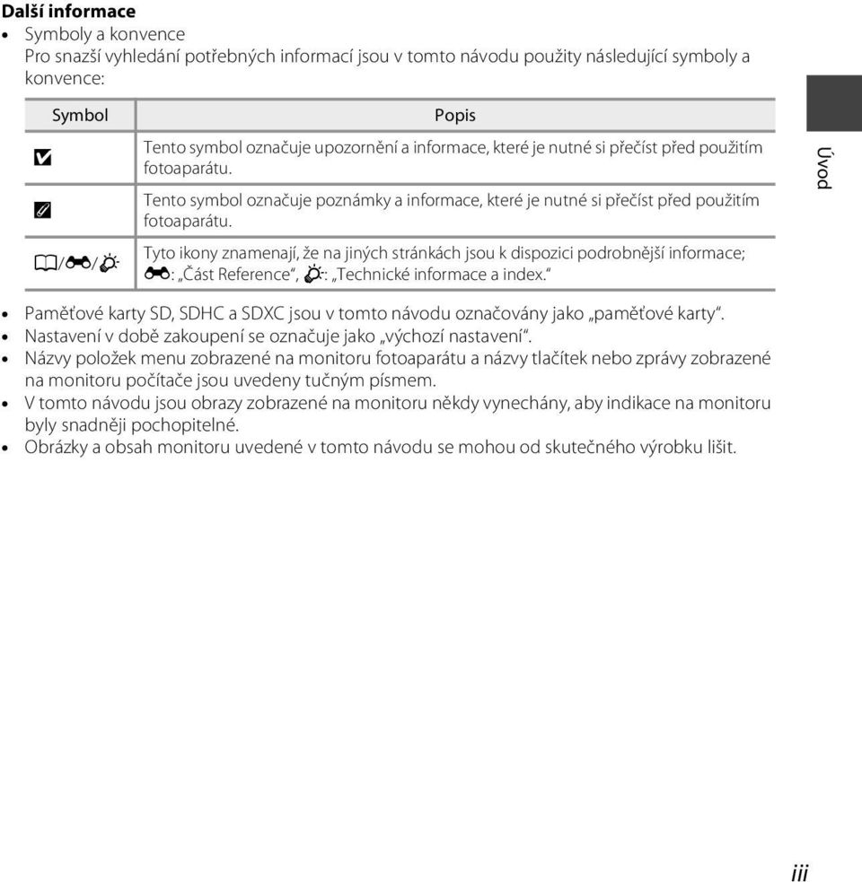 Tyto ikony znamenají, že na jiných stránkách jsou k dispozici podrobnější informace; E: Část Reference, F: Technické informace a index.