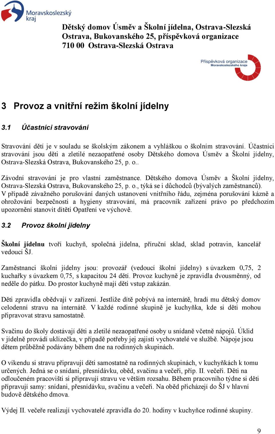 Dětského domova Úsměv a Školní jídelny, Ostrava-Slezská Ostrava, Bukovanského 25, p. o., týká se i důchodců (bývalých zaměstnanců).