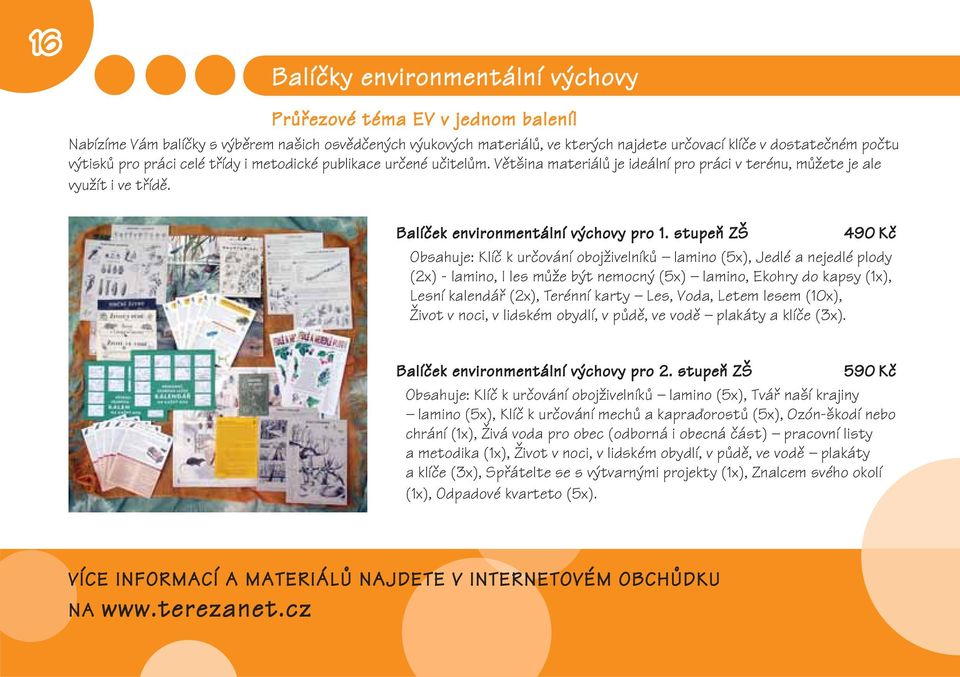 Většina materiálů je ideální pro práci v terénu, můžete je ale využít i ve třídě. Balíček environmentální výchovy pro 1.