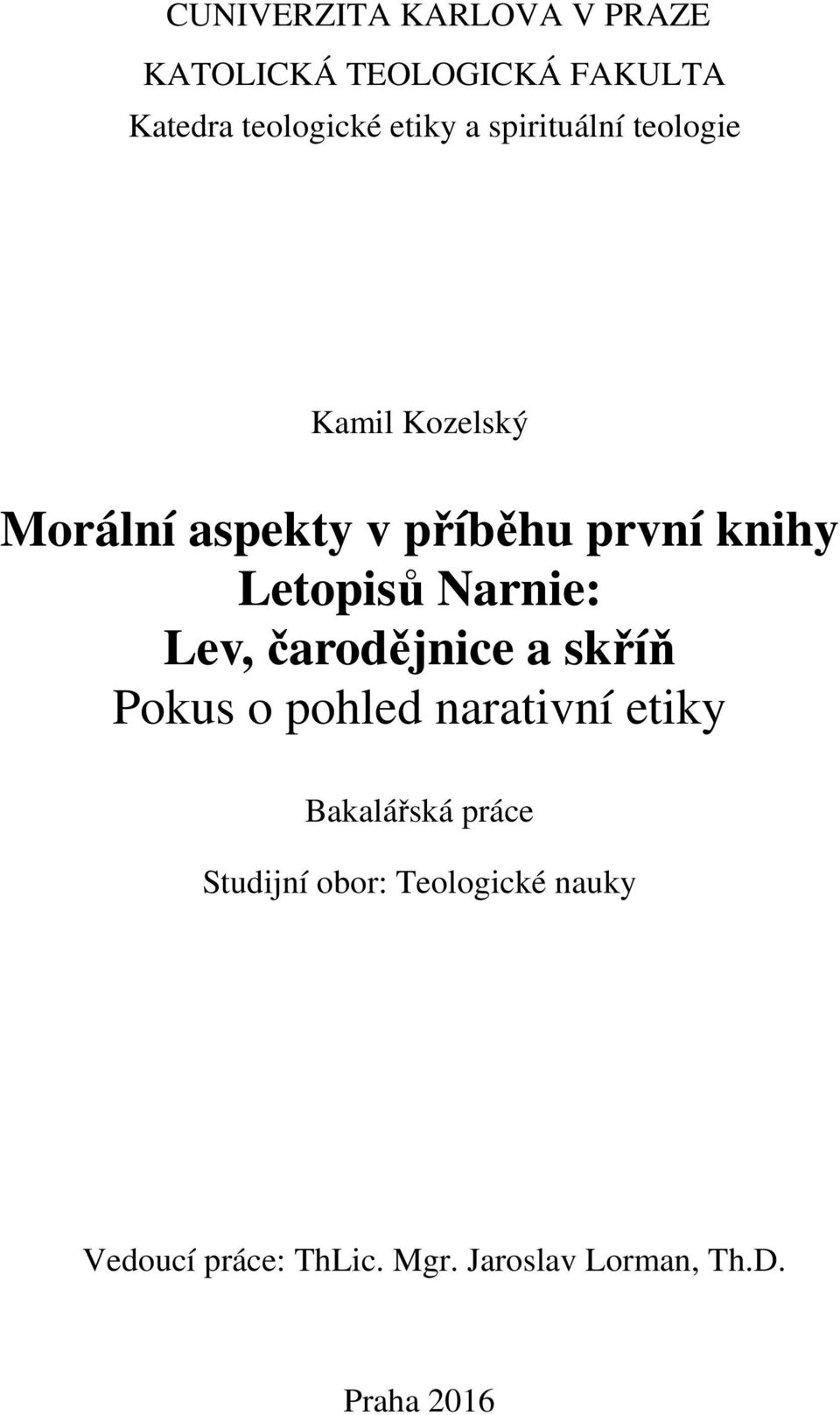 Narnie: Lev, čarodějnice a skříň Pokus o pohled narativní etiky Bakalářská práce