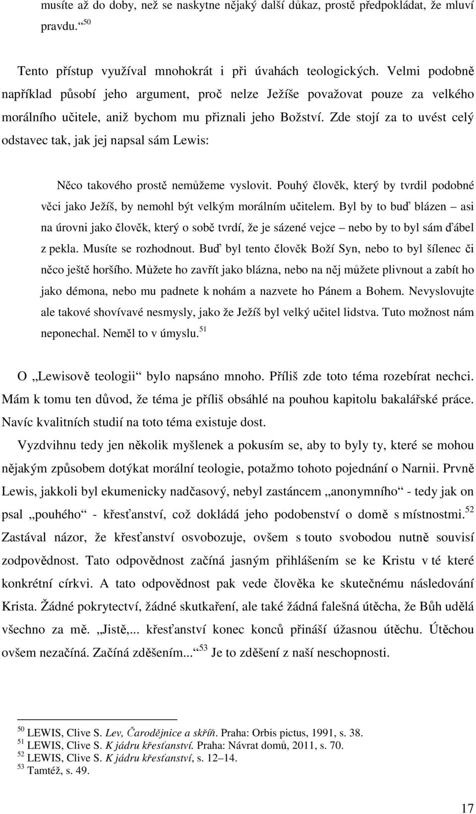 Zde stojí za to uvést celý odstavec tak, jak jej napsal sám Lewis: Něco takového prostě nemůžeme vyslovit.