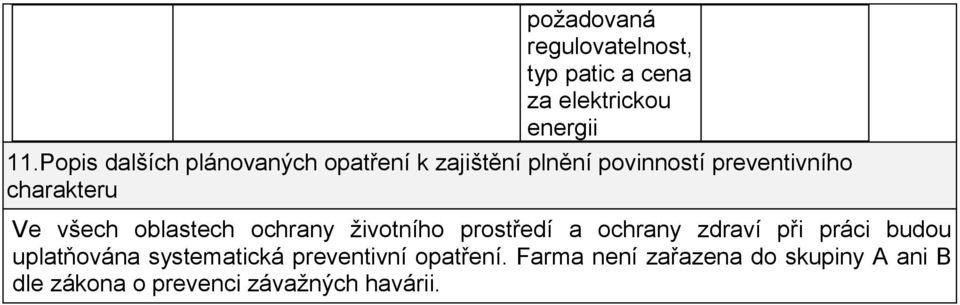 Ve všech oblastech ochrany životního prostředí a ochrany zdraví při práci budou uplatňována