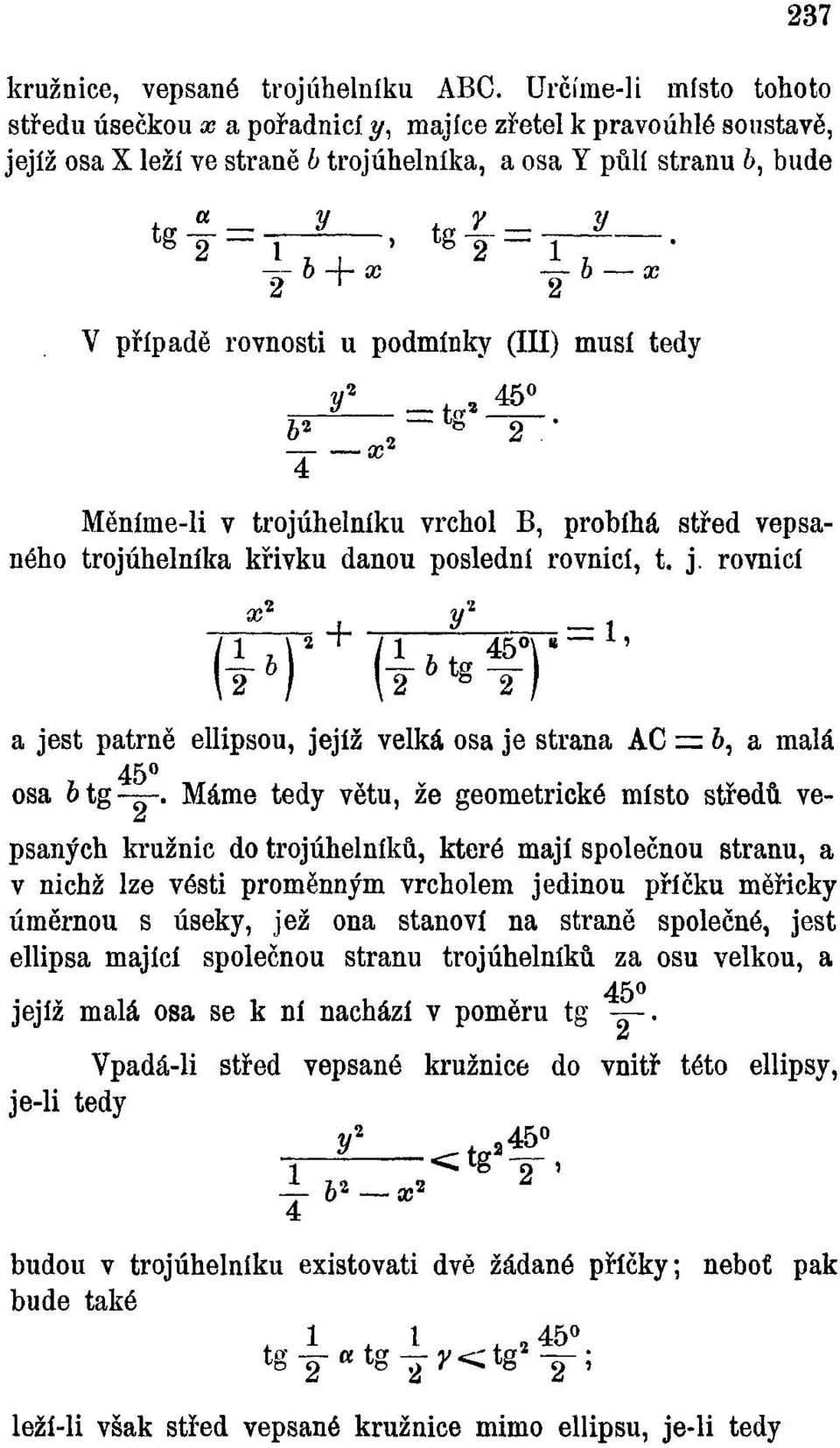 yh* tg-š-= * ~ b ~ x V případě rovnosti u podmínky (III) musí tedy Měníme-li v trojúhelníku vrchol B, probíhá střed vepsaného trojúhelníka křivku danou poslední rovnicí, t. j.