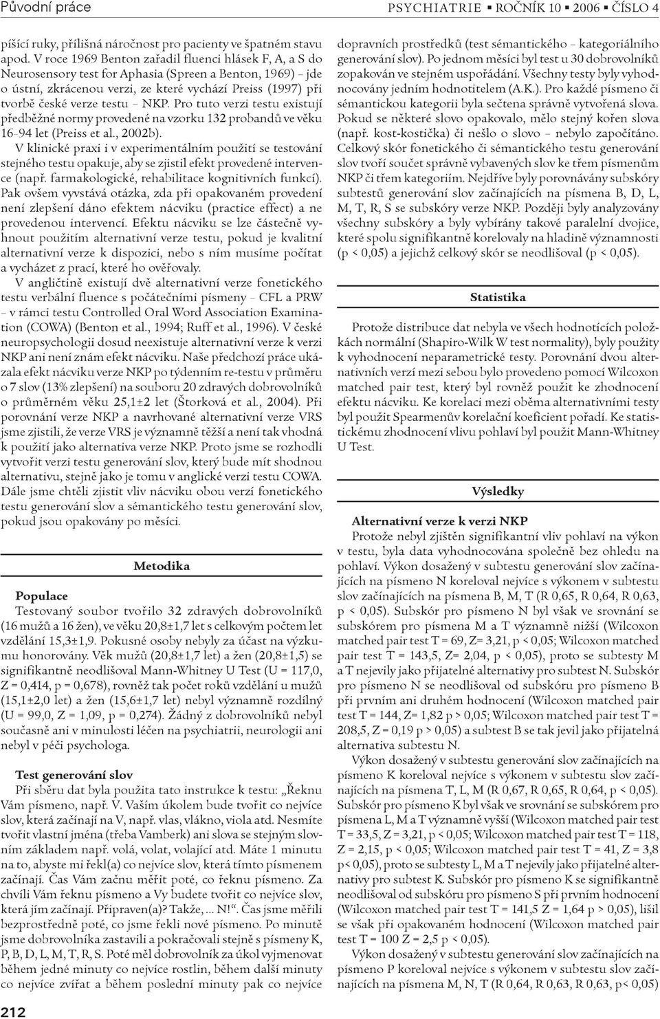 NKP. Pro tuto verzi testu existují pøedbìžné normy provedené na vzorku 132 probandù ve vìku 16 94 let (Preiss et al., 2002b).